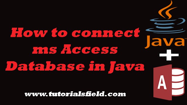 How to Connect Ms Access Database in Java
