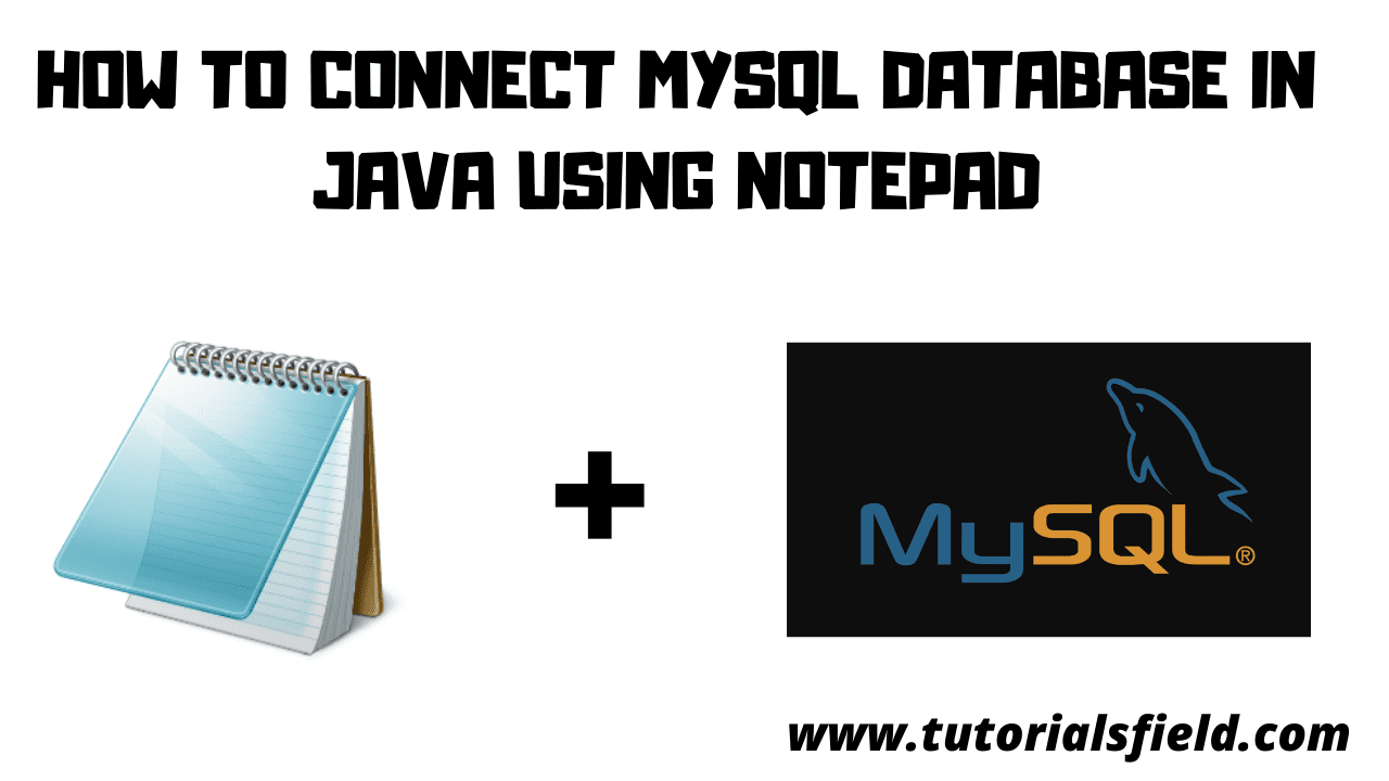 how to connect mysql database in java using notepad