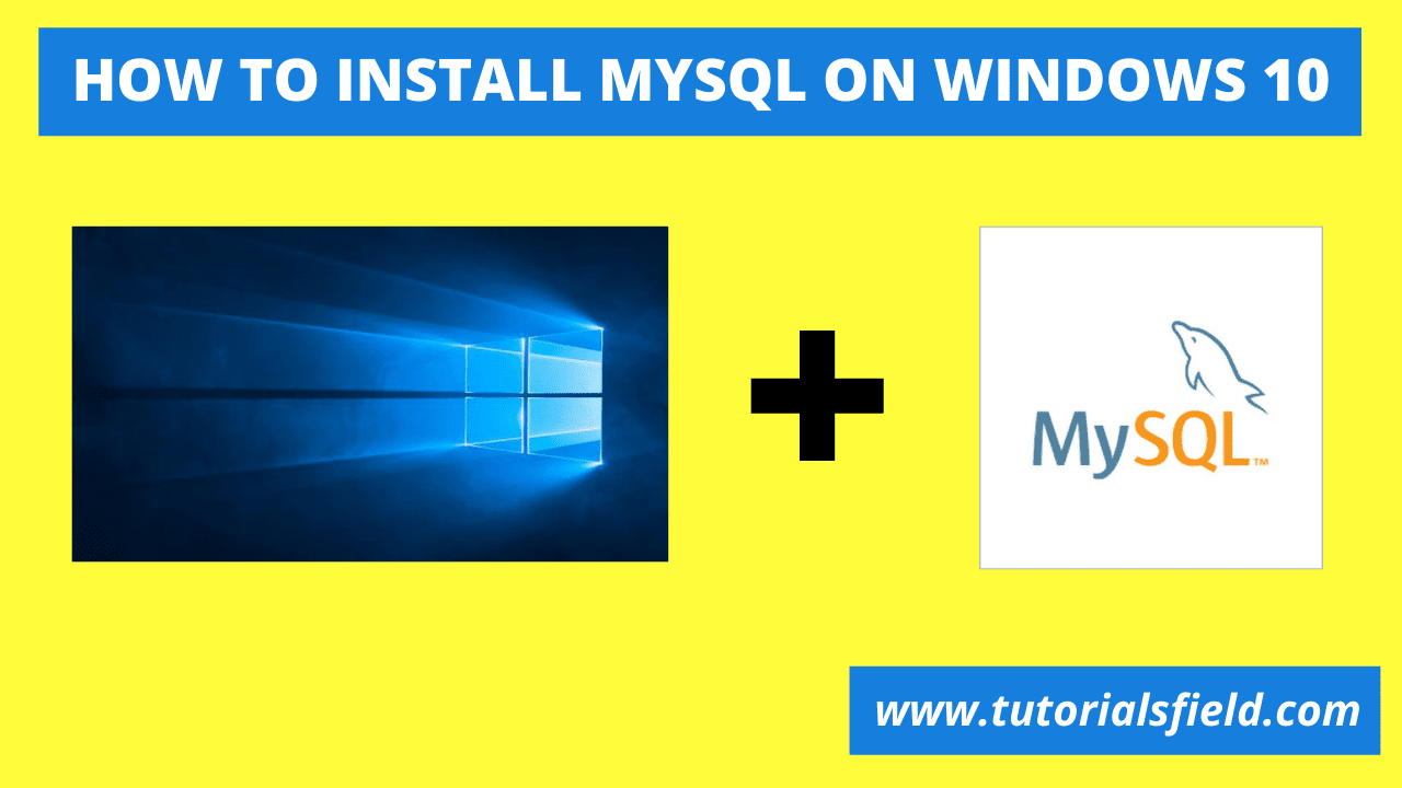 How to Install MySQL on Windows 10