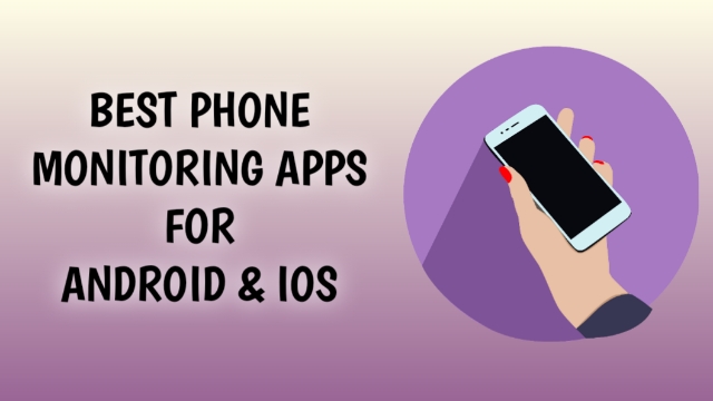 Phone Monitoring Apps for Android & iOS