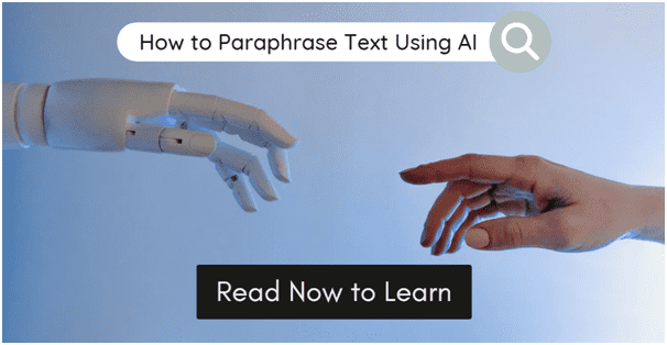 How to Paraphrase Text Using Artificial Intelligence in 2023