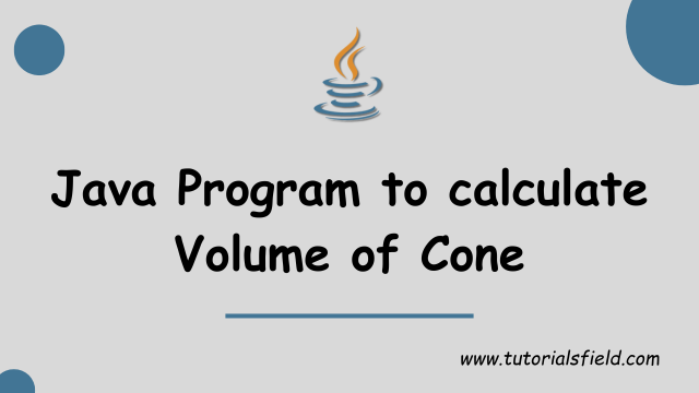Java Program to Calculate Volume of Cone