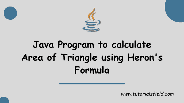 Java Program to calculate Area of Triangle using Heron's formula