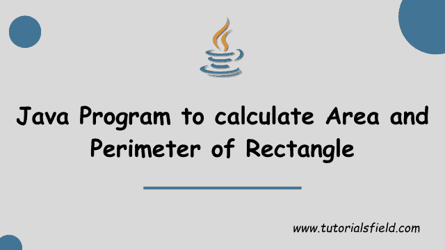 Java Program to calculate Area and Perimeter of Rectangle