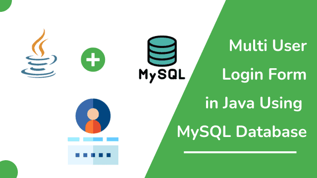 How to Create Multi User Login Form in Java using MySQL Database
